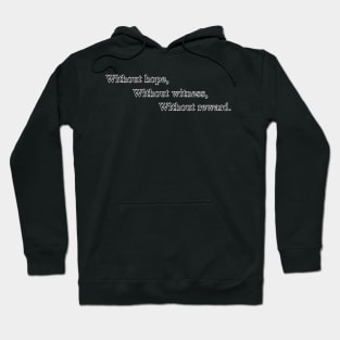 without hope, without witness, without reward Hoodie